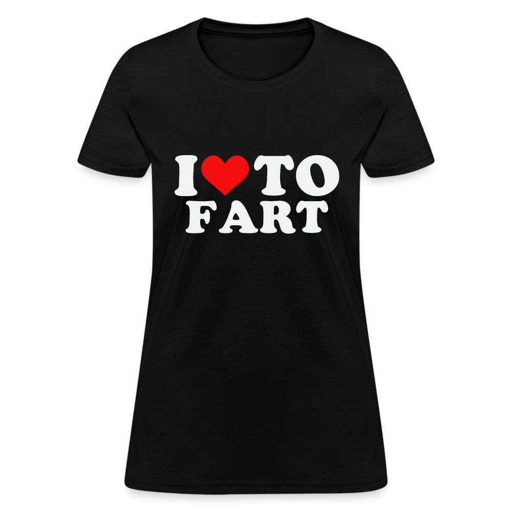 I Love To Fart Women's T-Shirt - black