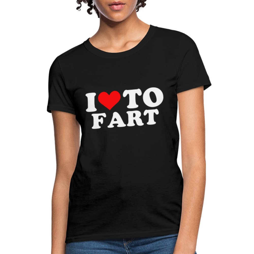 I Love To Fart Women's T-Shirt - black