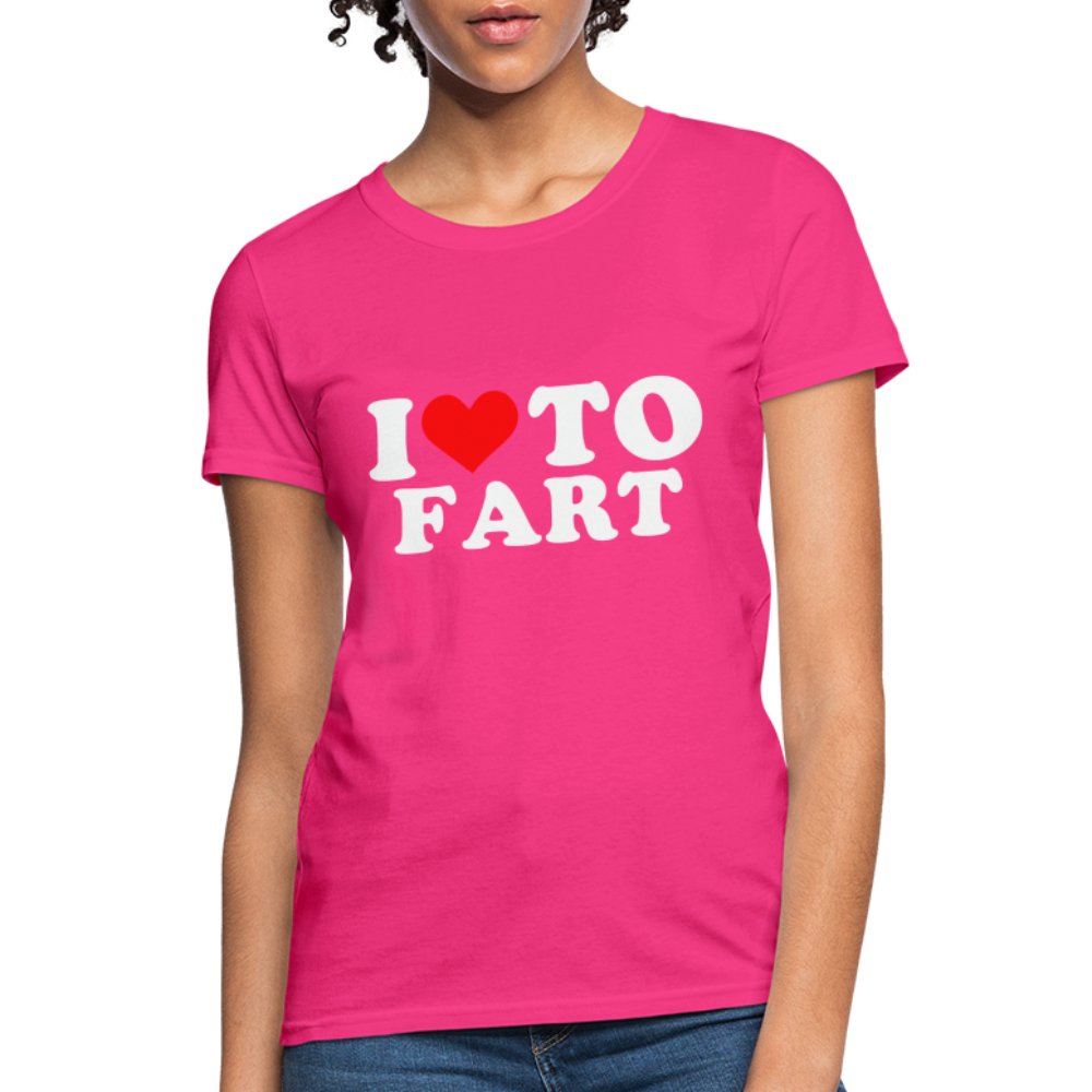 I Love To Fart Women's T-Shirt - fuchsia