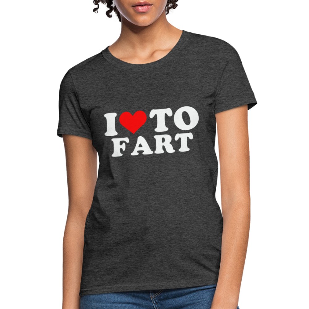 I Love To Fart Women's T-Shirt - heather black