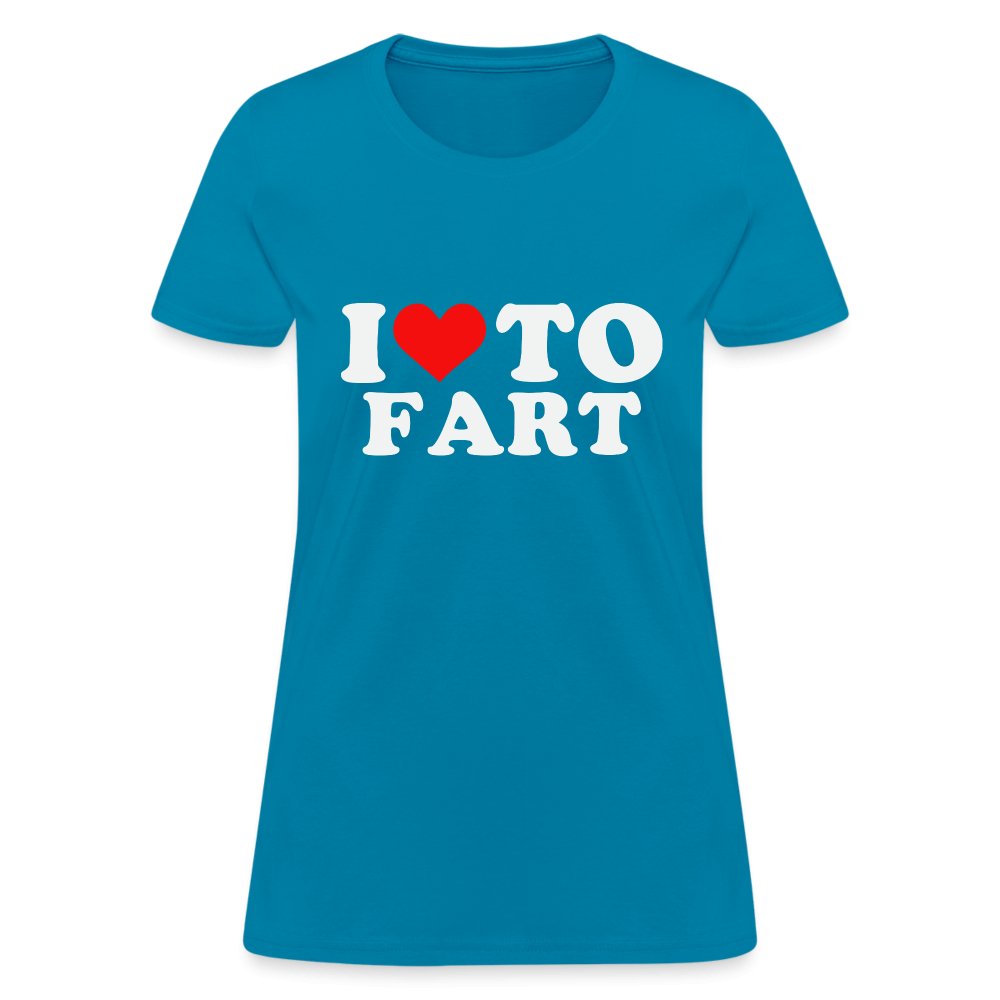 I Love To Fart Women's T-Shirt - turquoise