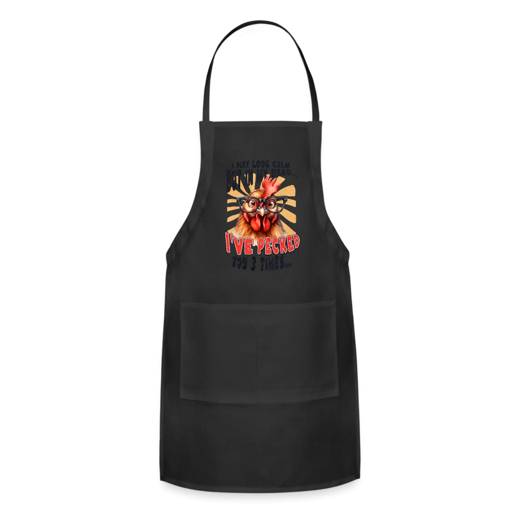 I May Look Calm But In My Head I've Pecked Your 3 Times Adjustable Apron (Crazy Chicken) - black