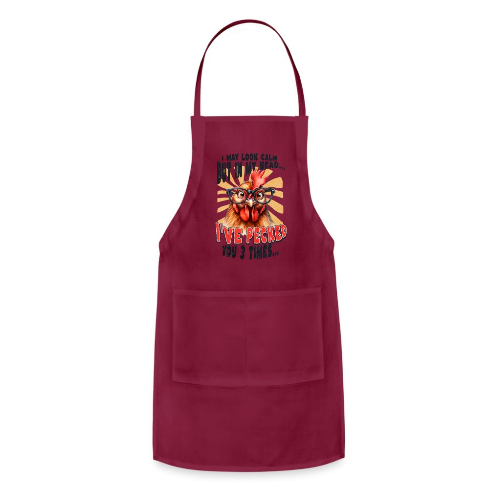 I May Look Calm But In My Head I've Pecked Your 3 Times Adjustable Apron (Crazy Chicken) - burgundy