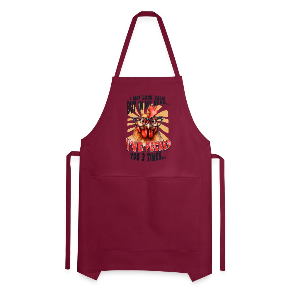 I May Look Calm But In My Head I've Pecked Your 3 Times Adjustable Apron (Crazy Chicken) - burgundy