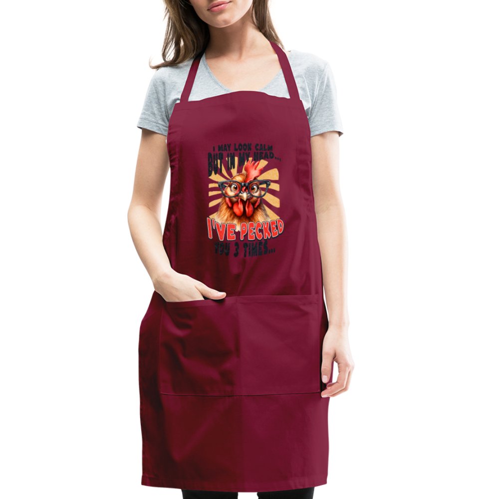 I May Look Calm But In My Head I've Pecked Your 3 Times Adjustable Apron (Crazy Chicken) - burgundy