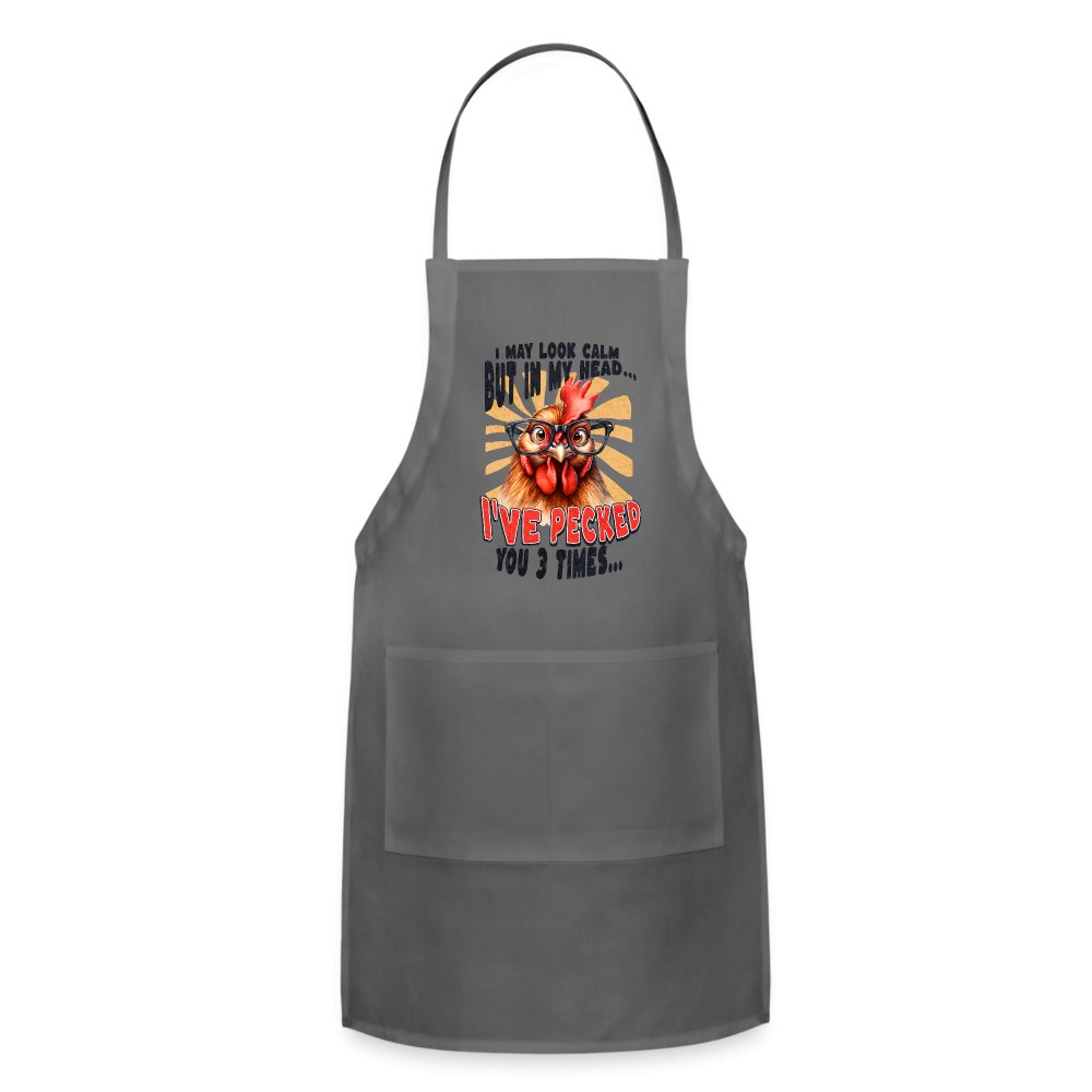 I May Look Calm But In My Head I've Pecked Your 3 Times Adjustable Apron (Crazy Chicken) - charcoal