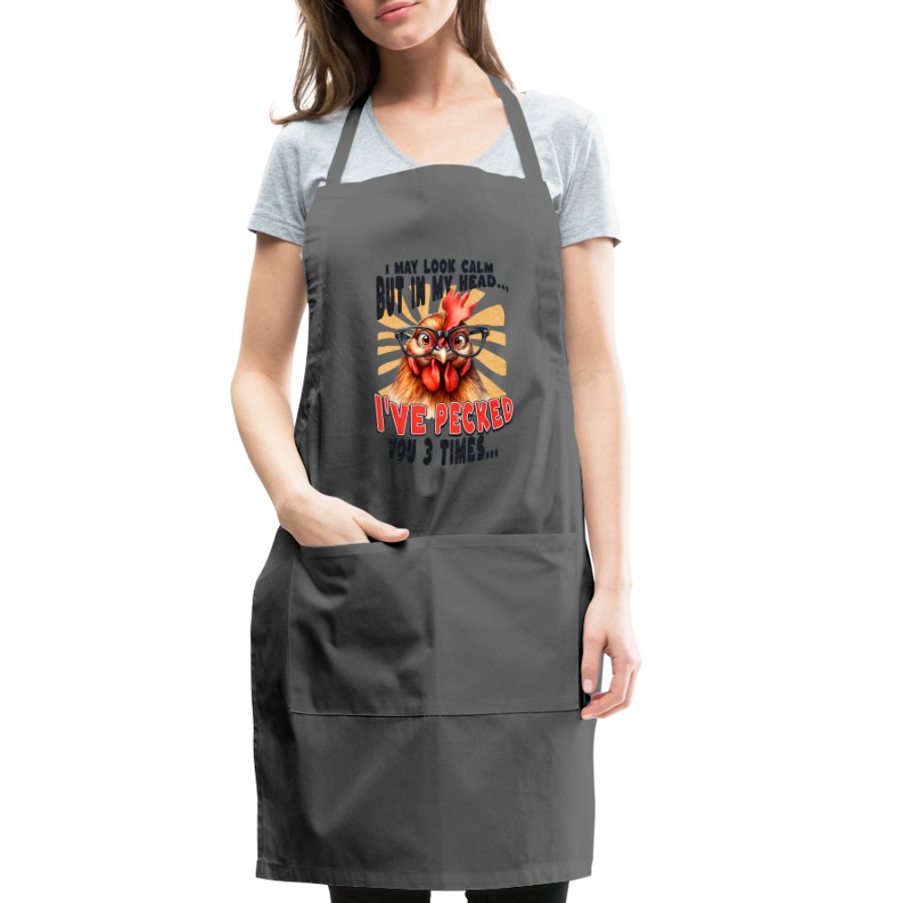 I May Look Calm But In My Head I've Pecked Your 3 Times Adjustable Apron (Crazy Chicken) - charcoal