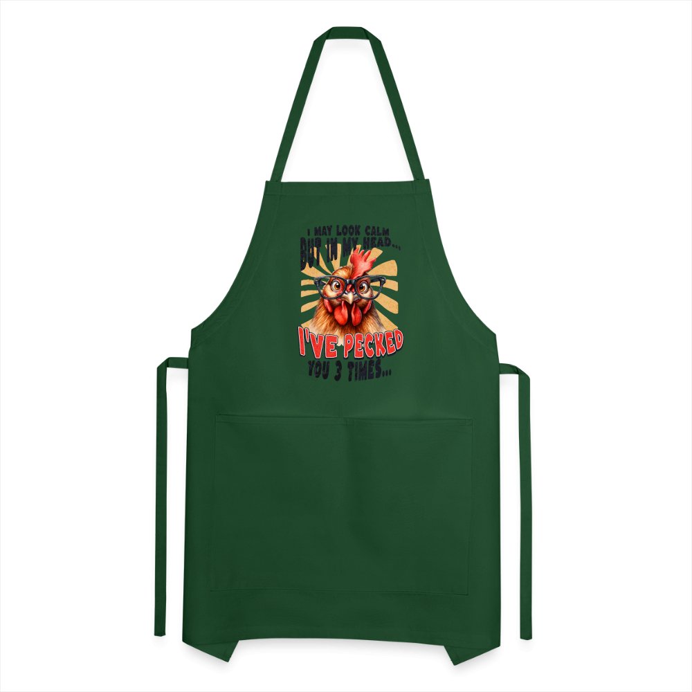 I May Look Calm But In My Head I've Pecked Your 3 Times Adjustable Apron (Crazy Chicken) - forest green