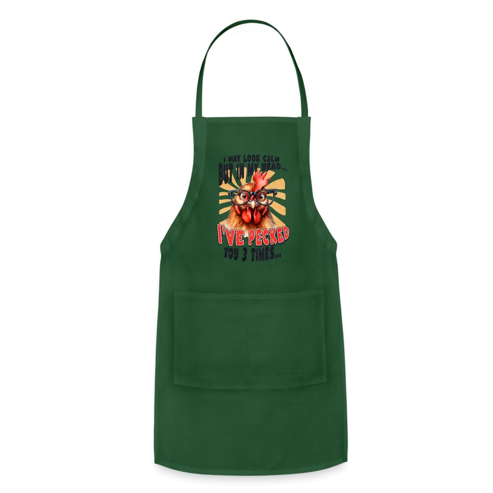 I May Look Calm But In My Head I've Pecked Your 3 Times Adjustable Apron (Crazy Chicken) - forest green