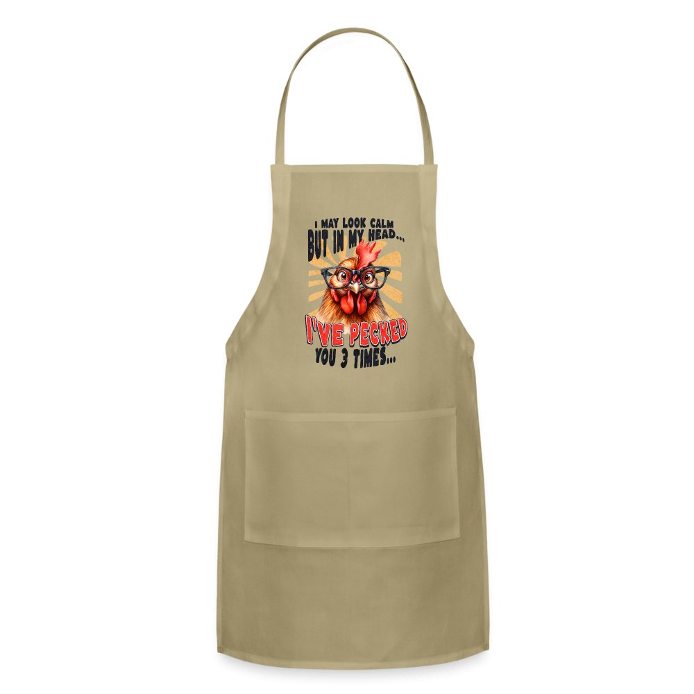 I May Look Calm But In My Head I've Pecked Your 3 Times Adjustable Apron (Crazy Chicken) - option1# - Adjustable Apron | Spreadshirt 1186