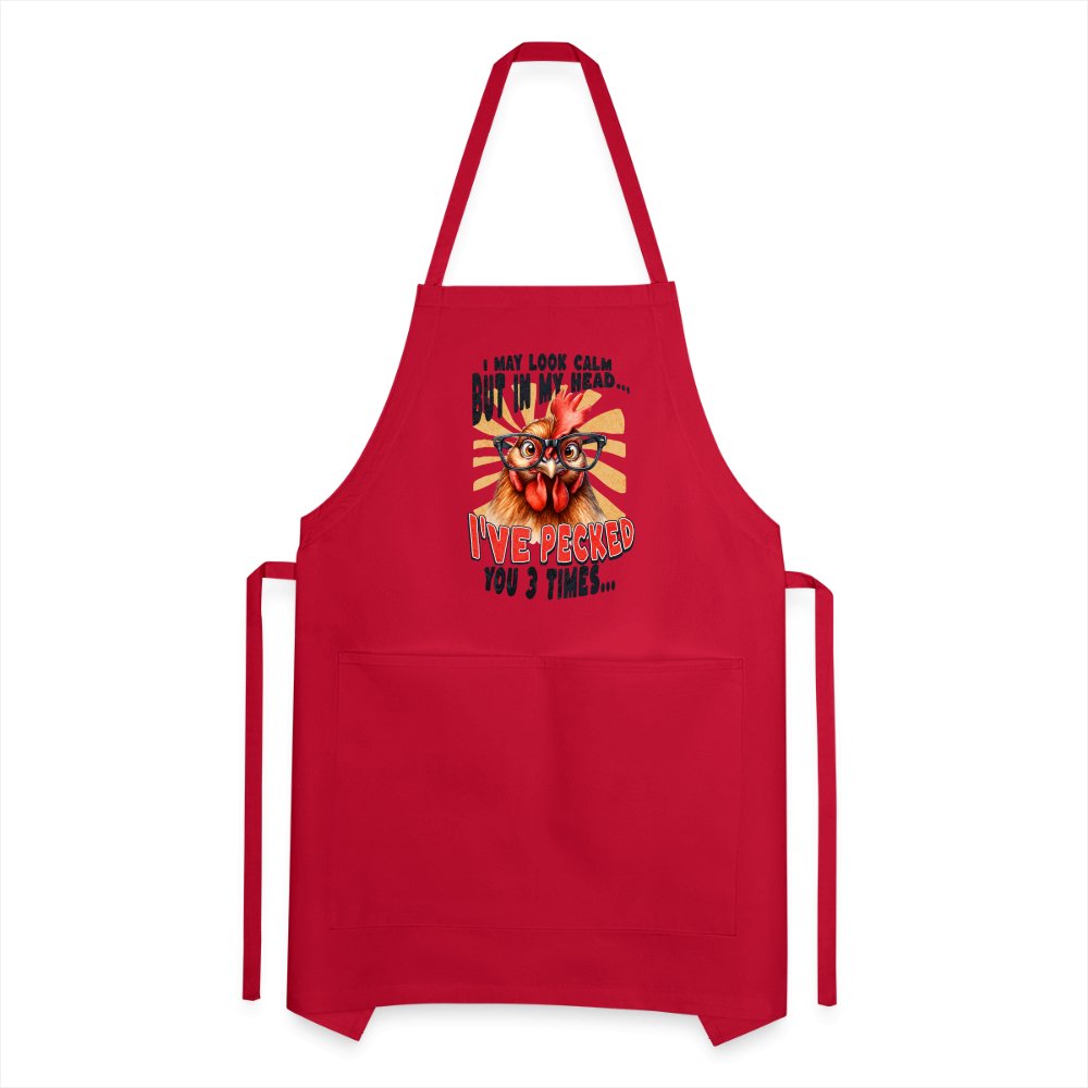 I May Look Calm But In My Head I've Pecked Your 3 Times Adjustable Apron (Crazy Chicken) - red