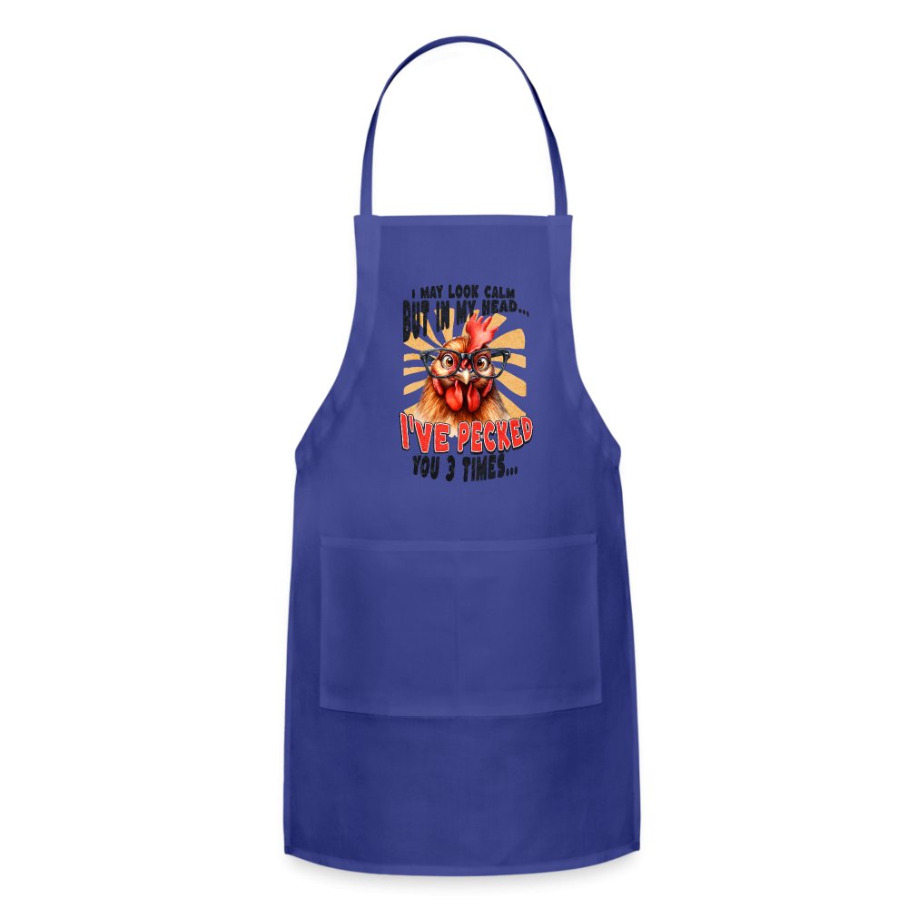 I May Look Calm But In My Head I've Pecked Your 3 Times Adjustable Apron (Crazy Chicken) - royal blue