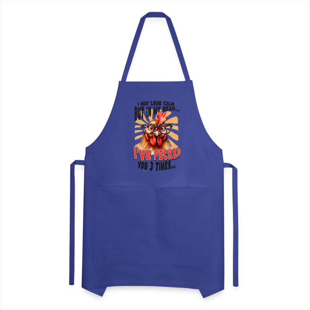 I May Look Calm But In My Head I've Pecked Your 3 Times Adjustable Apron (Crazy Chicken) - royal blue