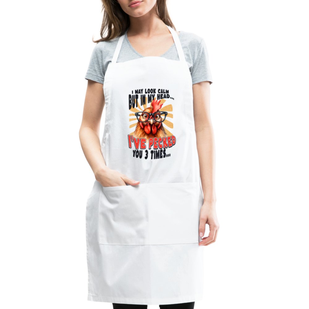 I May Look Calm But In My Head I've Pecked Your 3 Times Adjustable Apron (Crazy Chicken) - white