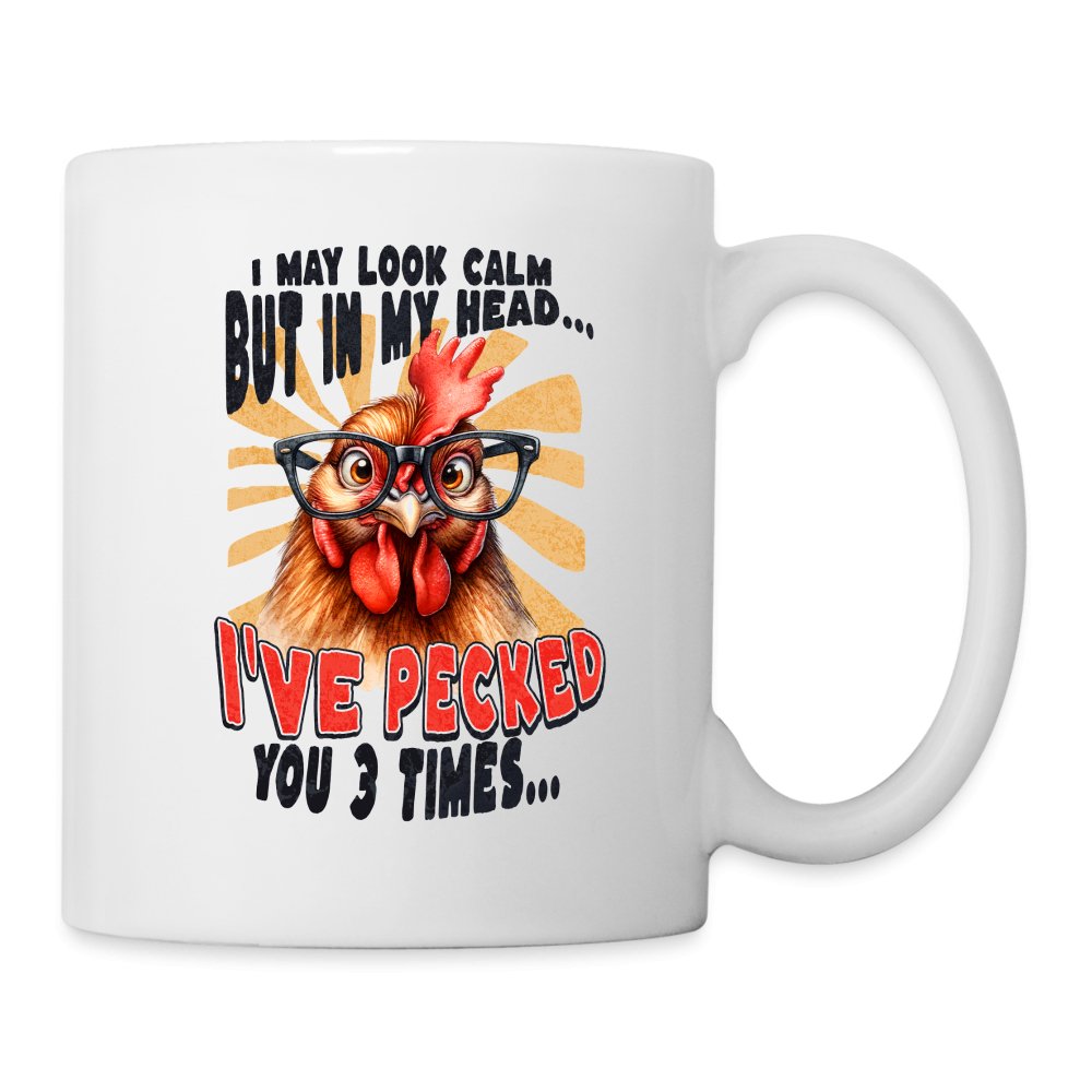 I May Look Calm But In My Head I've Pecked Your 3 Times Coffee Mug (Crazy Chicken) - One Size