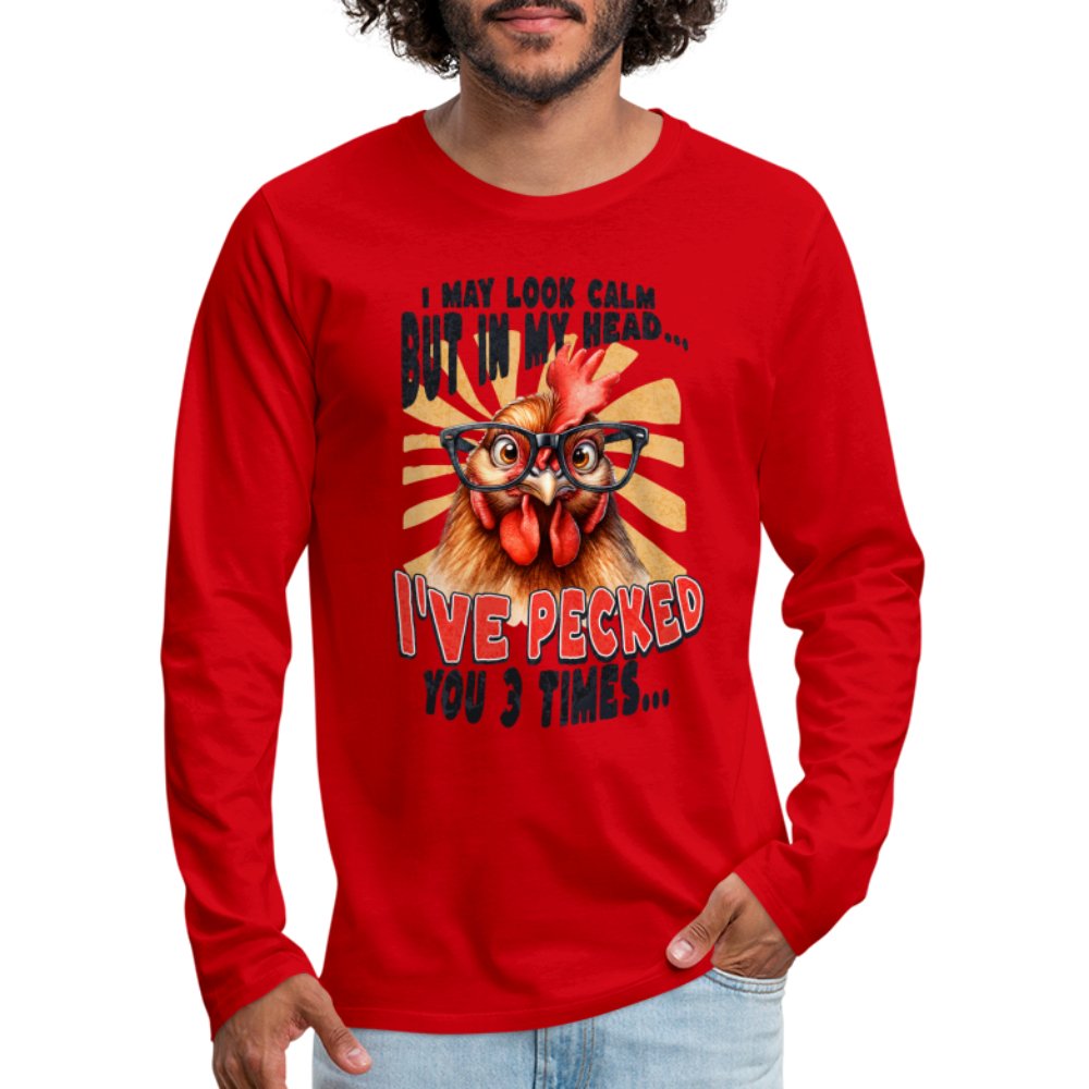 I May Look Calm But In My Head I've Pecked Your 3 Times Men's Premium Long Sleeve T-Shirt (Crazy Chicken) - heather gray