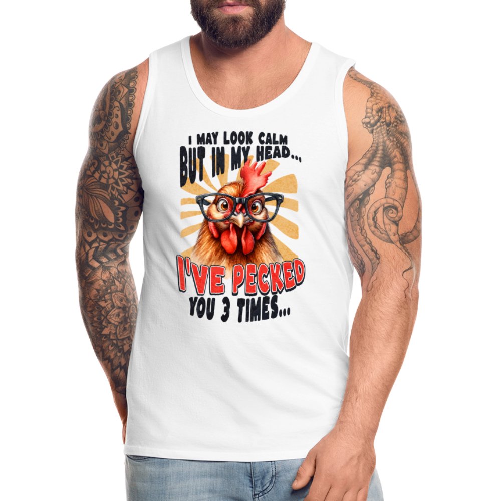 I May Look Calm But In My Head I've Pecked Your 3 Times Men’s Premium Tank Top (Crazy Chicken) - heather gray