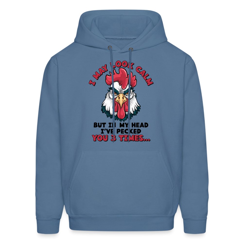 I May Look Calm, But I've Pecked You 3 Times (Funny Chicken) Hoodie - denim blue