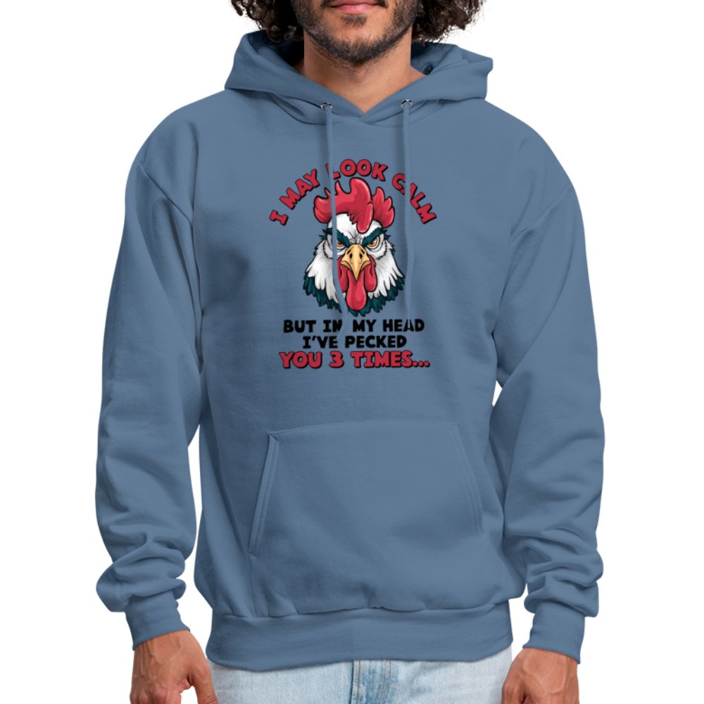 I May Look Calm, But I've Pecked You 3 Times (Funny Chicken) Hoodie - denim blue