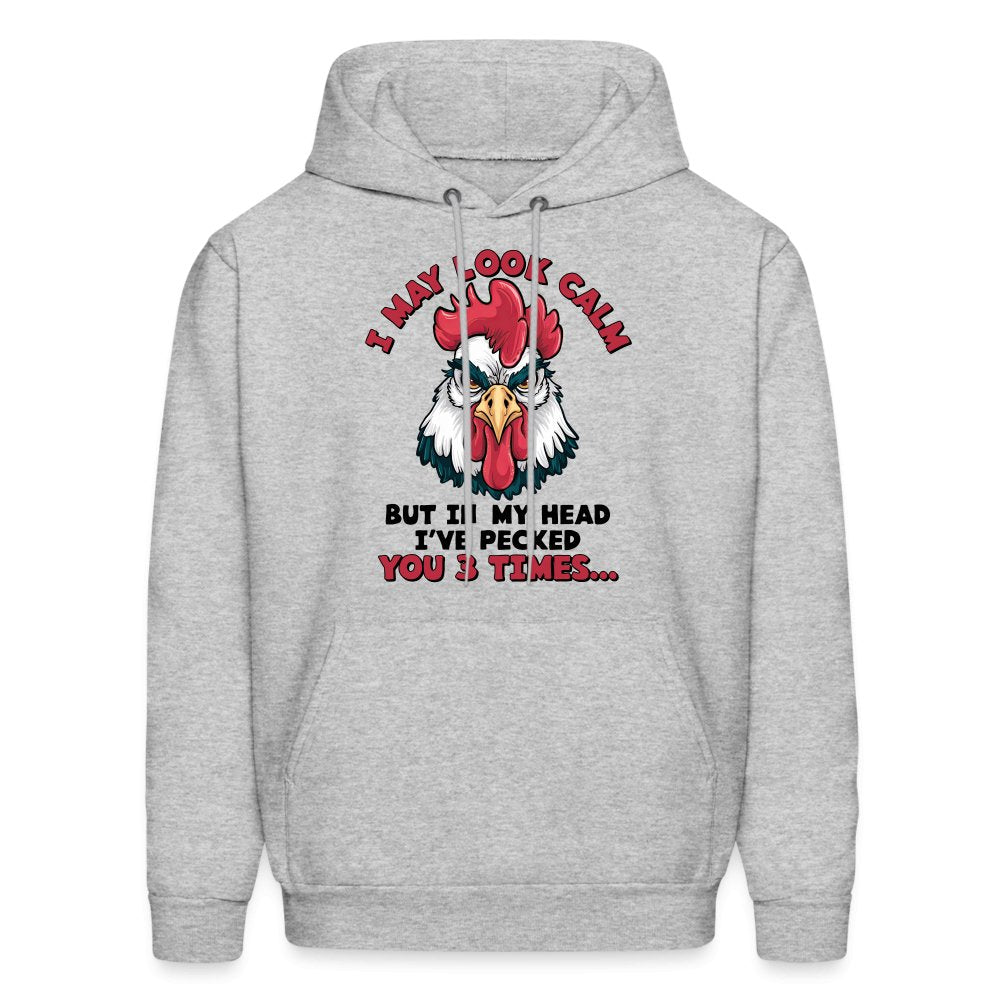 I May Look Calm, But I've Pecked You 3 Times (Funny Chicken) Hoodie - heather gray