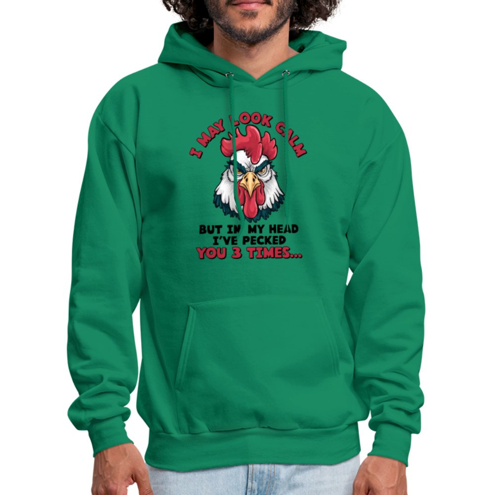 I May Look Calm, But I've Pecked You 3 Times (Funny Chicken) Hoodie - kelly green