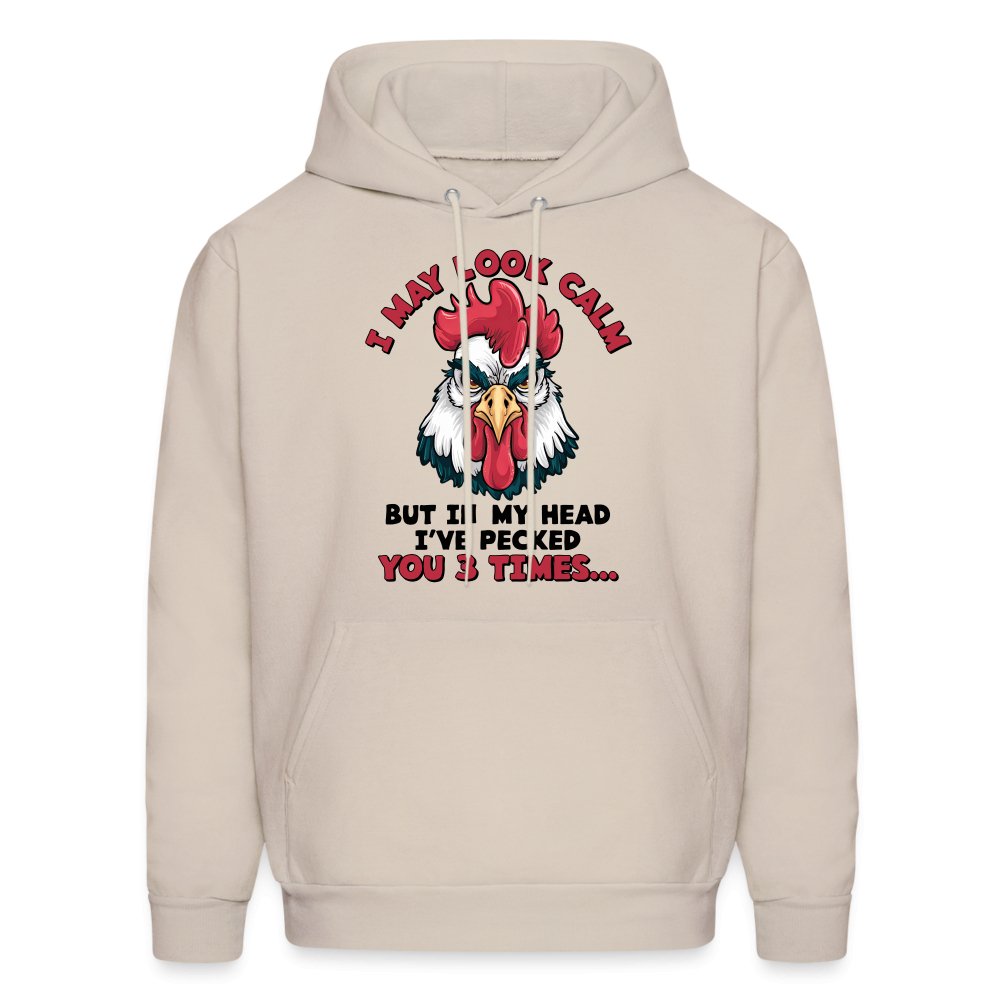 I May Look Calm, But I've Pecked You 3 Times (Funny Chicken) Hoodie - Sand