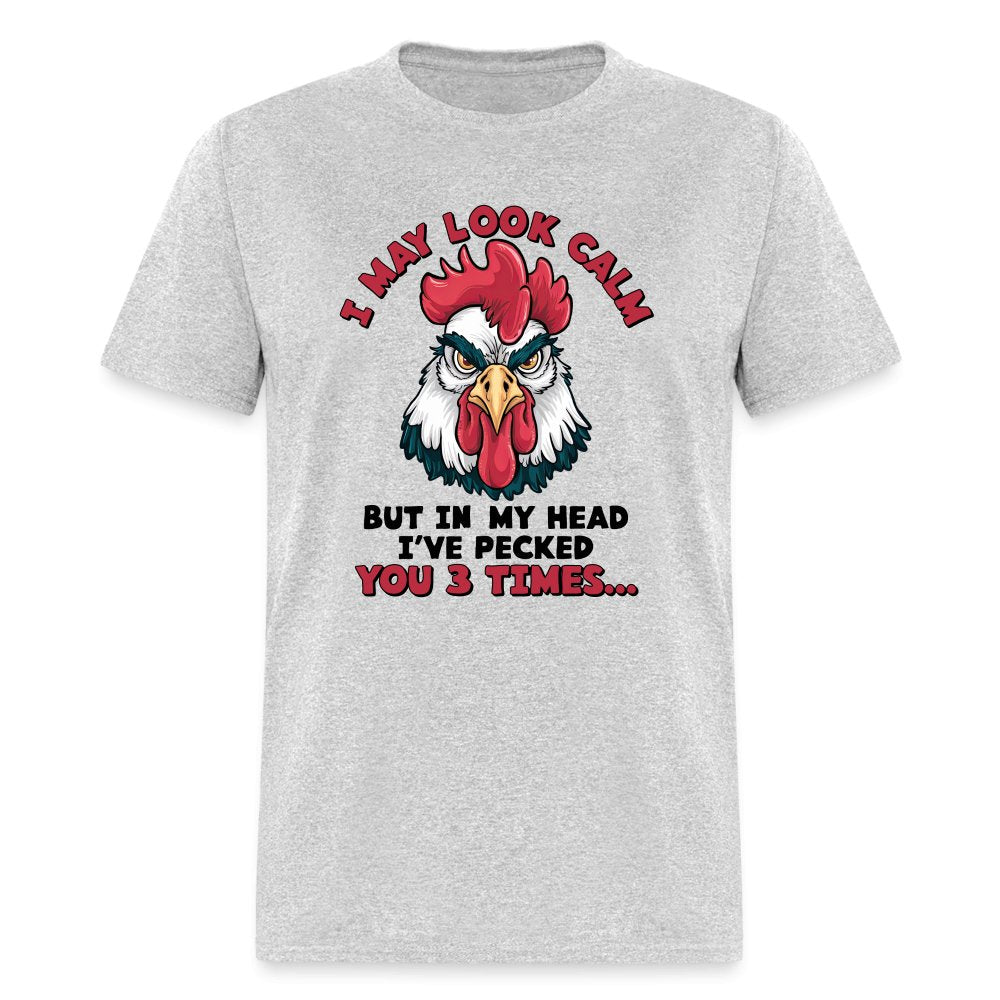 I May Look Calm, But I've Pecked You 3 Times (Funny Chicken) T-Shirt - option1# - Unisex Classic T-Shirt | Fruit of the Loom 3930