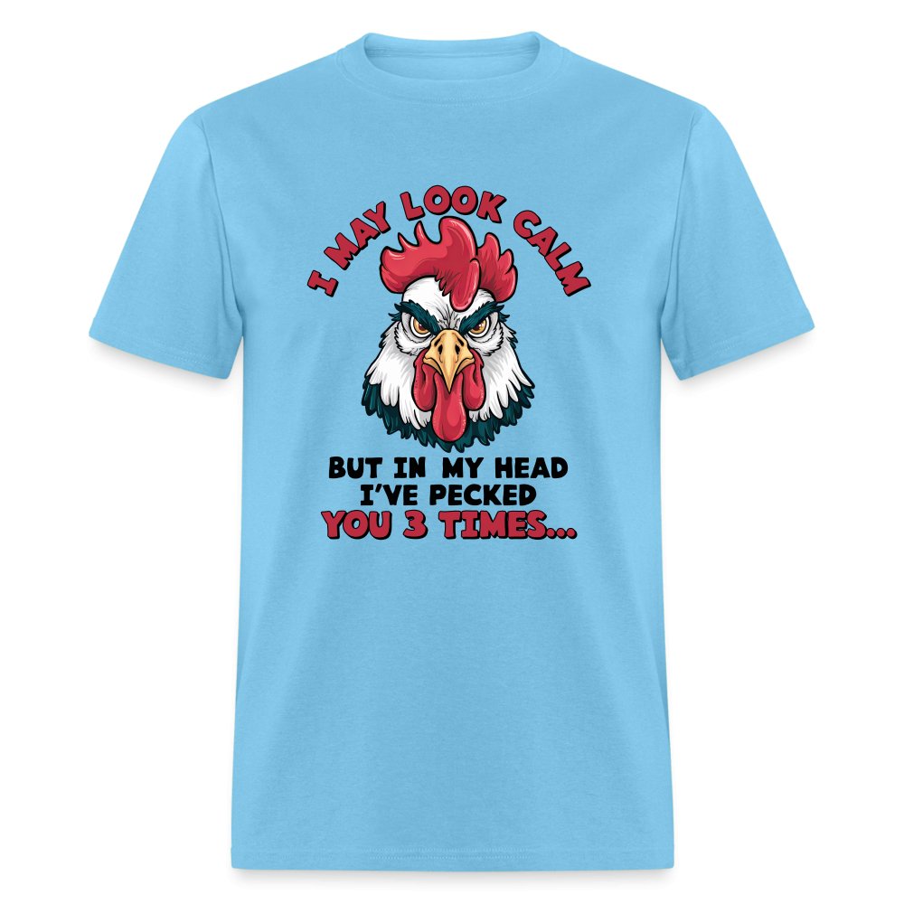 I May Look Calm, But I've Pecked You 3 Times (Funny Chicken) T-Shirt - pink