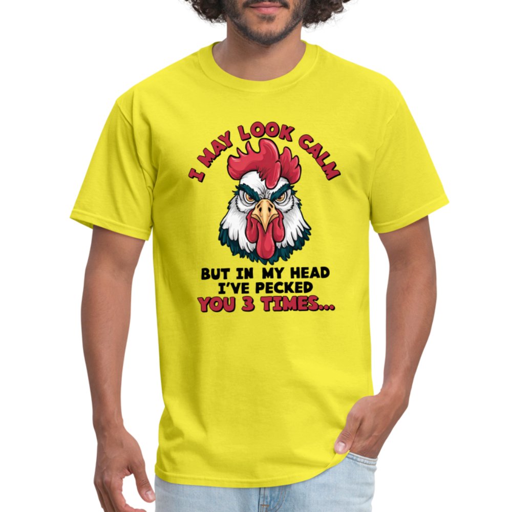 I May Look Calm, But I've Pecked You 3 Times (Funny Chicken) T-Shirt - yellow