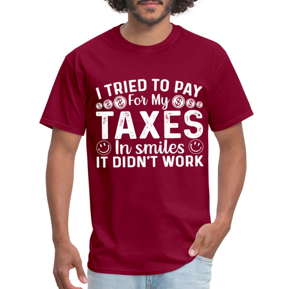 I Tried To Pay for my Taxes in Smiles - It Didn't Work T-Shirt - option1# - Unisex Classic T-Shirt | Fruit of the Loom 3930