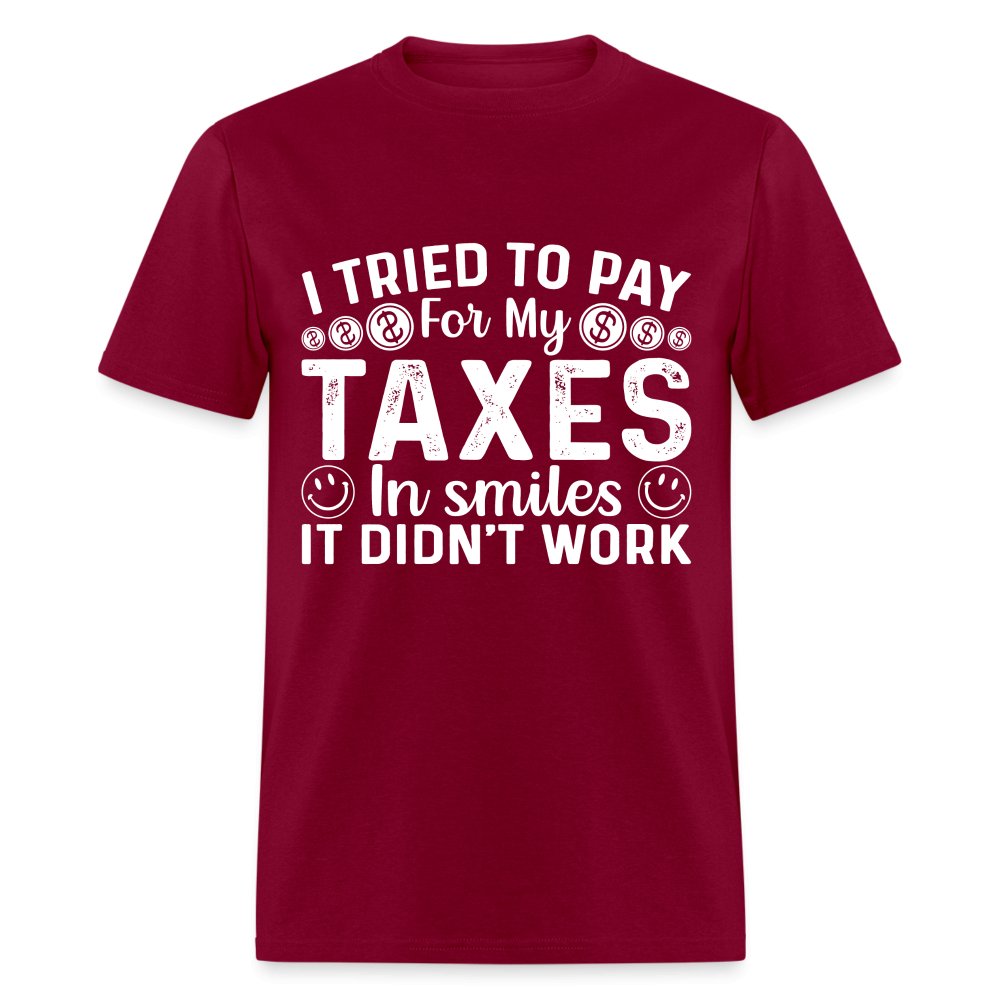 I Tried To Pay for my Taxes in Smiles - It Didn't Work T-Shirt - option1# - Unisex Classic T-Shirt | Fruit of the Loom 3930