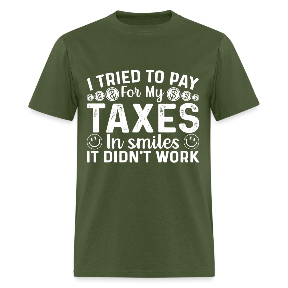 I Tried To Pay for my Taxes in Smiles - It Didn't Work T-Shirt - option1# - Unisex Classic T-Shirt | Fruit of the Loom 3930