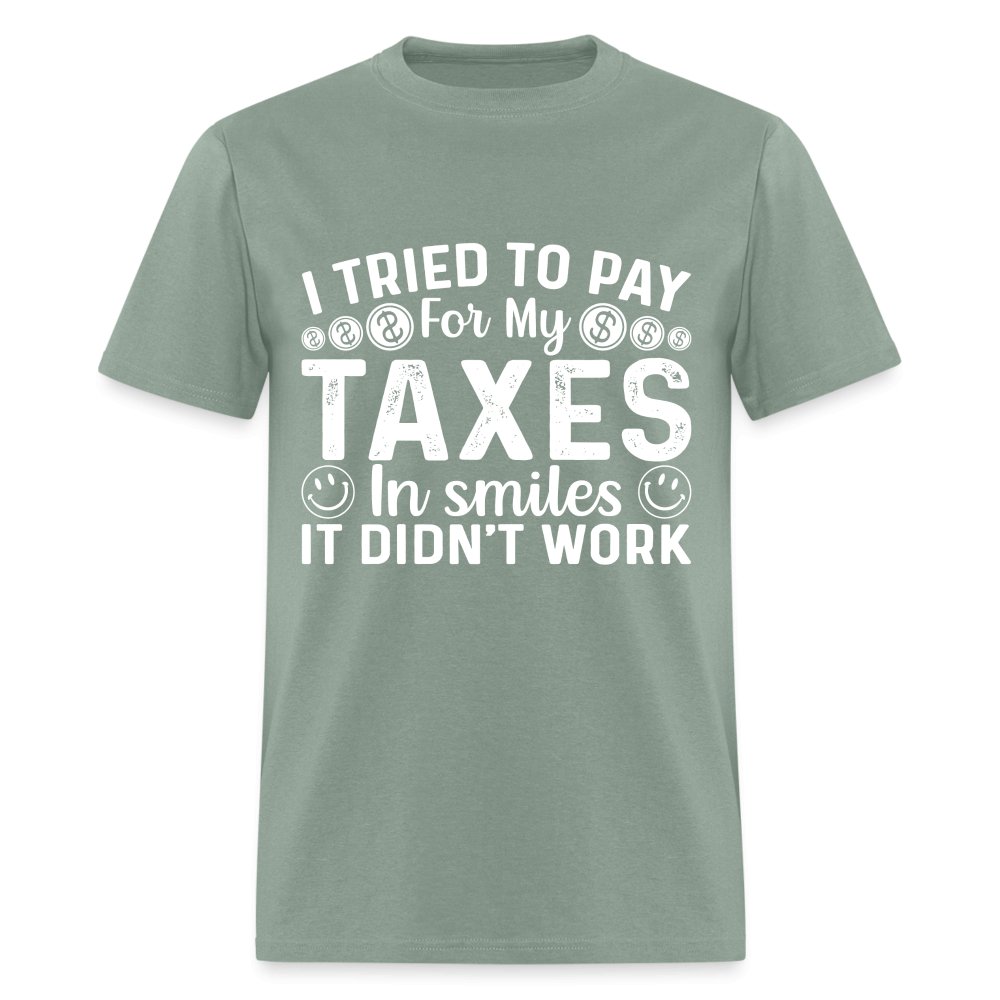 I Tried To Pay for my Taxes in Smiles - It Didn't Work T-Shirt - option1# - Unisex Classic T-Shirt | Fruit of the Loom 3930