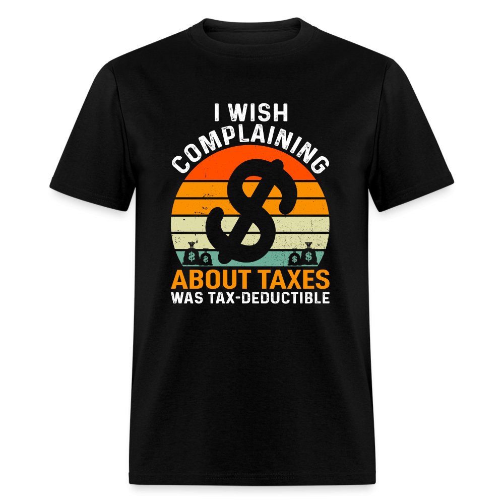 I Wish Complaining About Me Taxes Was Tax Deductible T-Shirt - heather black