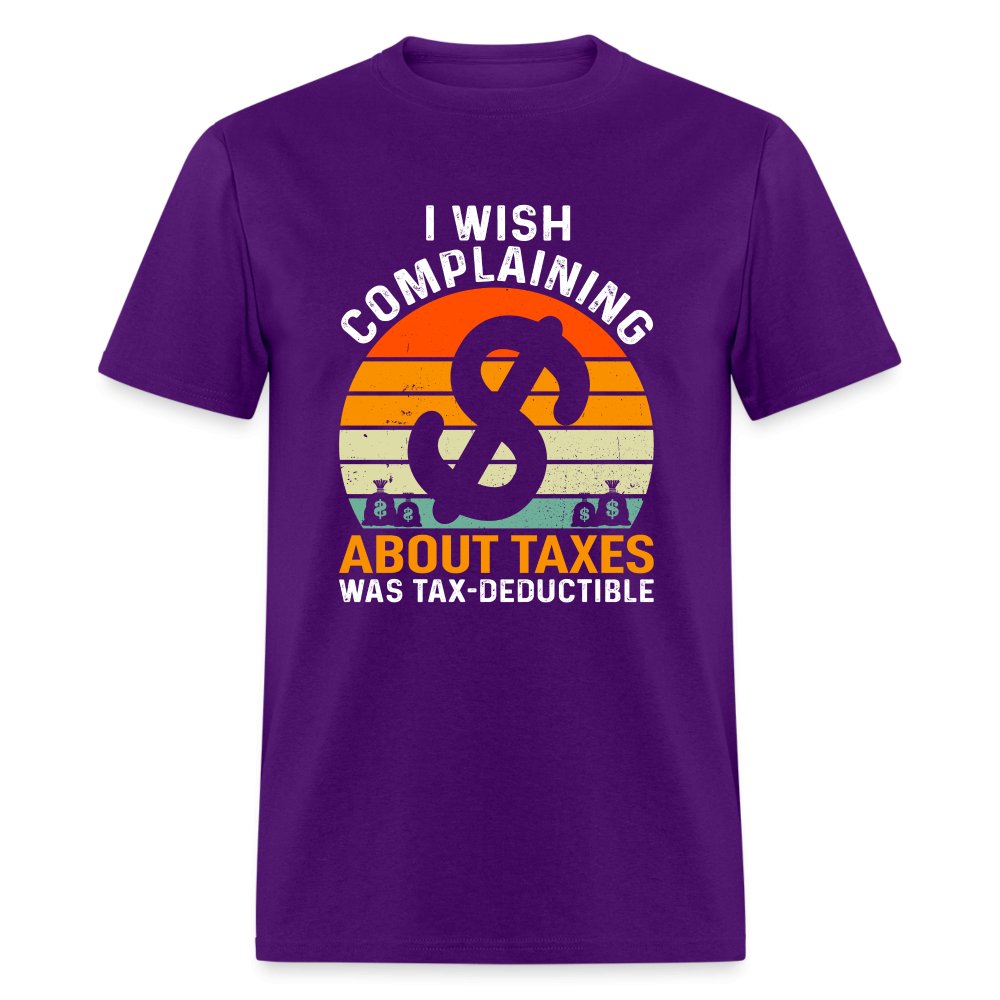 I Wish Complaining About Me Taxes Was Tax Deductible T-Shirt - navy