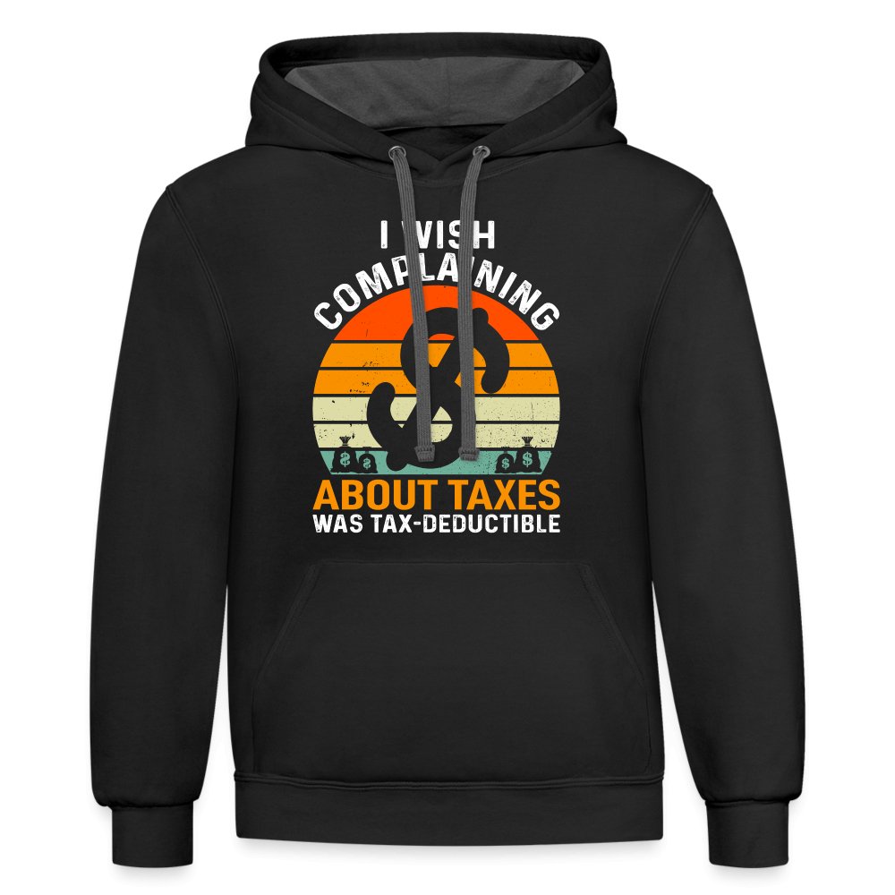 I Wish Complaining About Taxes Was Tax Deductible Hoodie - option1# - Unisex Contrast Hoodie | Fruit of the Loom SF76R