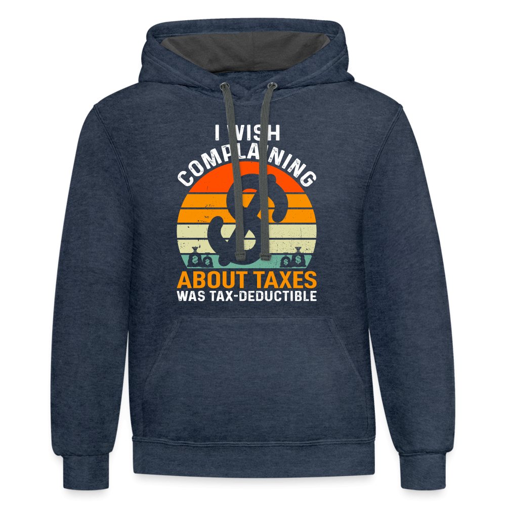 I Wish Complaining About Taxes Was Tax Deductible Hoodie - option1# - Unisex Contrast Hoodie | Fruit of the Loom SF76R