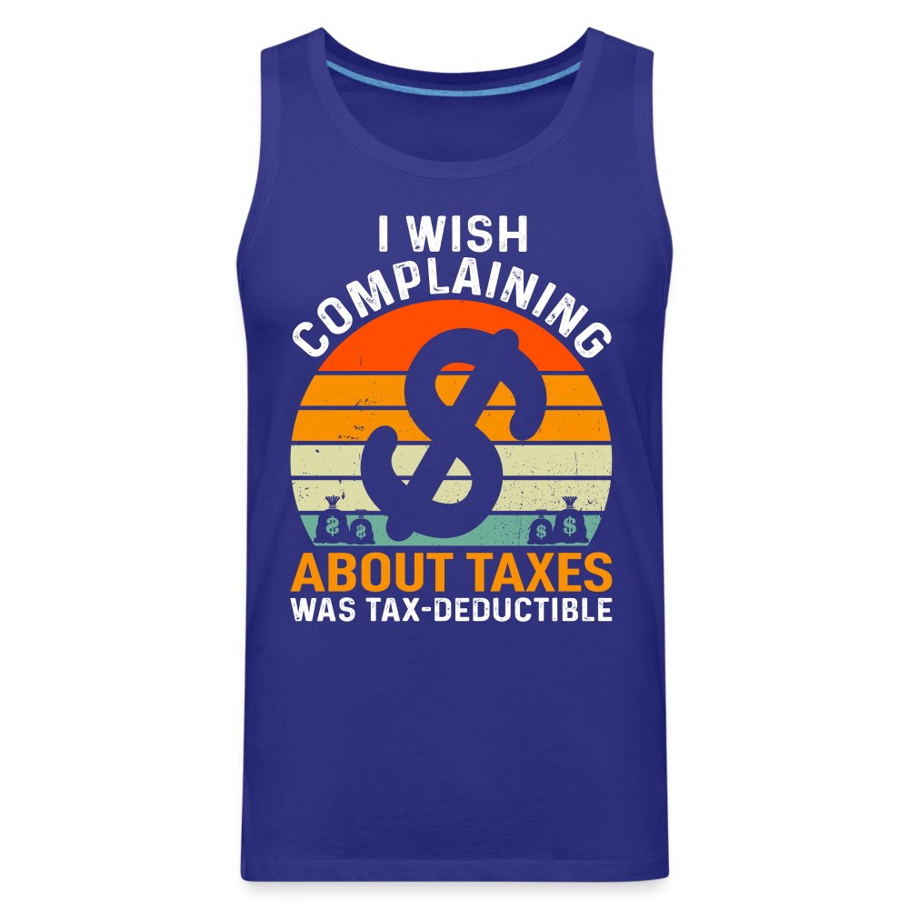 I Wish Complaining About Taxes Was Tax Deductible Men’s Premium Tank Top - option1# - Men’s Premium Tank | Spreadshirt 916