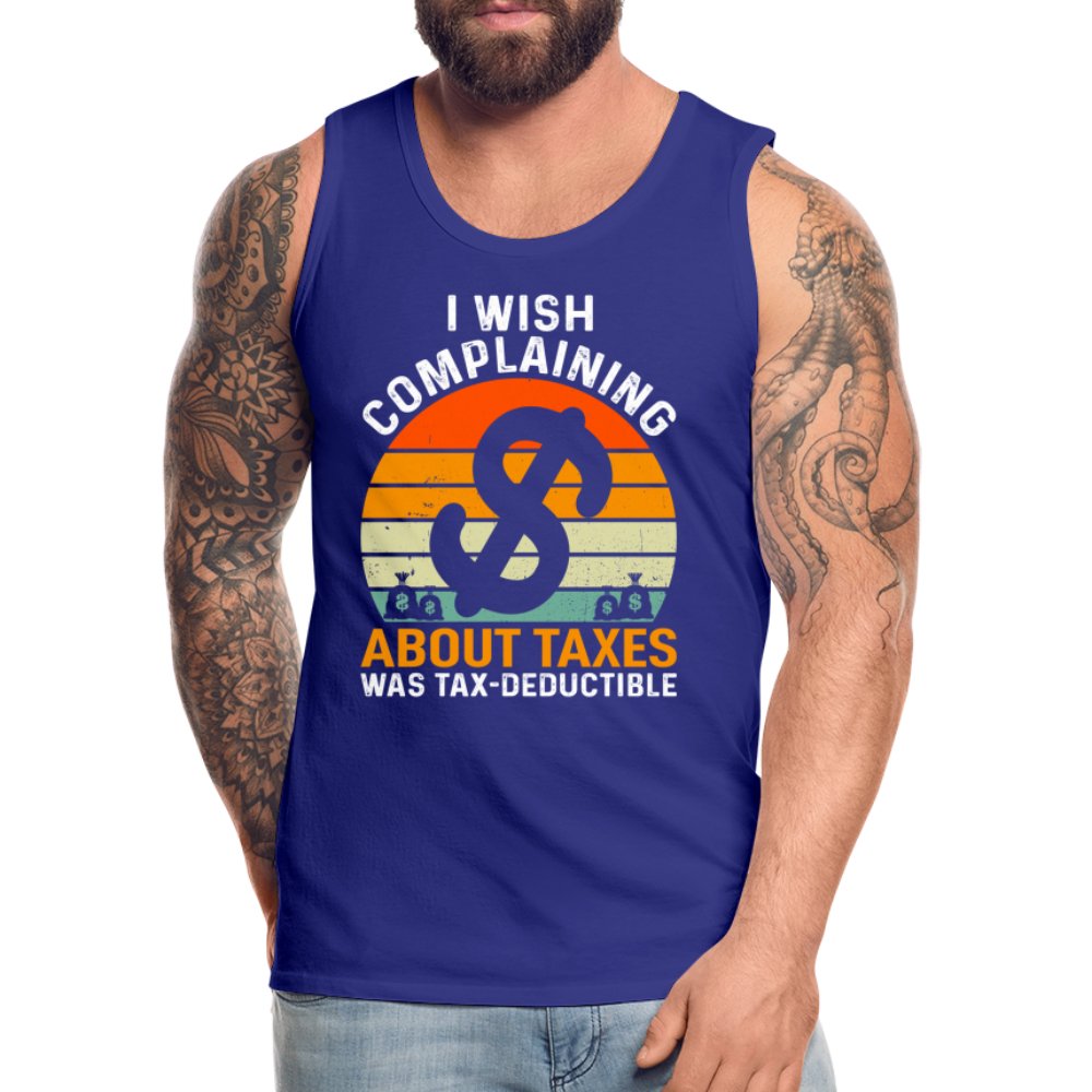 I Wish Complaining About Taxes Was Tax Deductible Men’s Premium Tank Top - option1# - Men’s Premium Tank | Spreadshirt 916