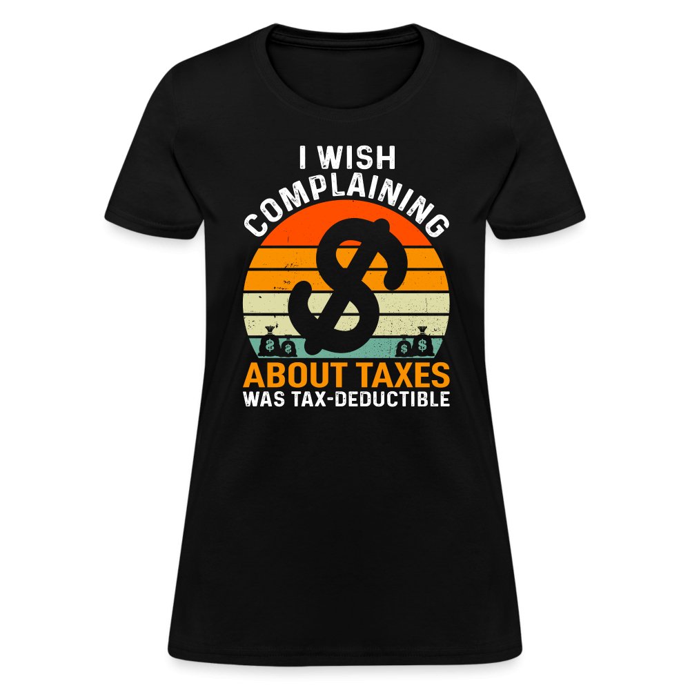 I Wish Complaining About Taxes Was Tax Deductible Women's T-Shirt - option1# - Women's T-Shirt | Fruit of the Loom L3930R