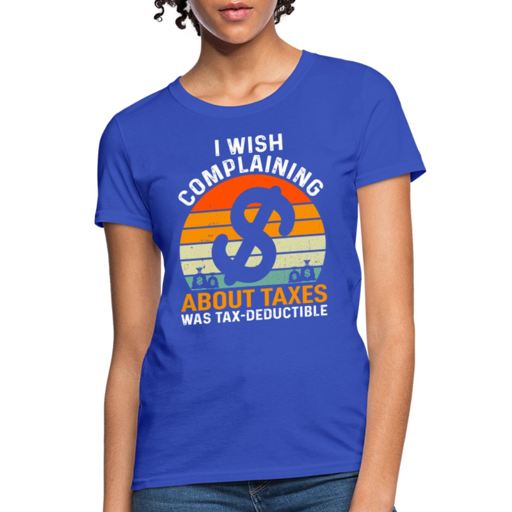 I Wish Complaining About Taxes Was Tax Deductible Women's T-Shirt - option1# - Women's T-Shirt | Fruit of the Loom L3930R