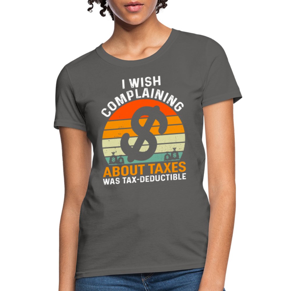 I Wish Complaining About Taxes Was Tax Deductible Women's T-Shirt - option1# - Women's T-Shirt | Fruit of the Loom L3930R