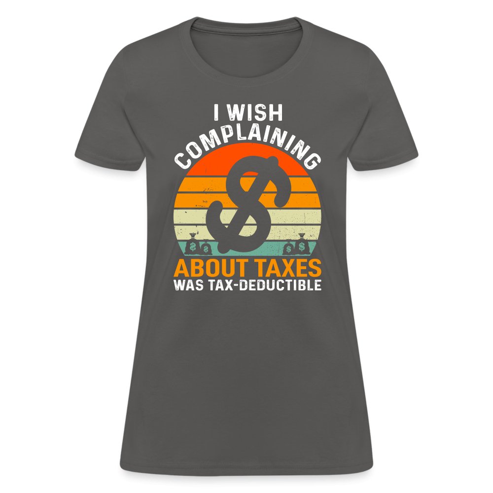 I Wish Complaining About Taxes Was Tax Deductible Women's T-Shirt - option1# - Women's T-Shirt | Fruit of the Loom L3930R