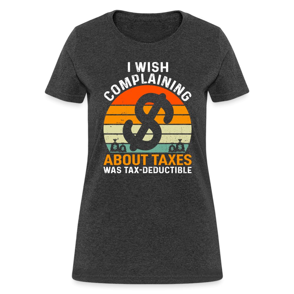 I Wish Complaining About Taxes Was Tax Deductible Women's T-Shirt - option1# - Women's T-Shirt | Fruit of the Loom L3930R