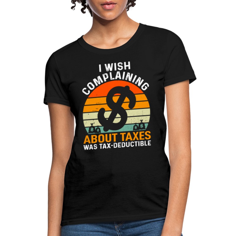 I Wish Complaining About Taxes Was Tax Deductible Women's T-Shirt - option1# - Women's T-Shirt | Fruit of the Loom L3930R