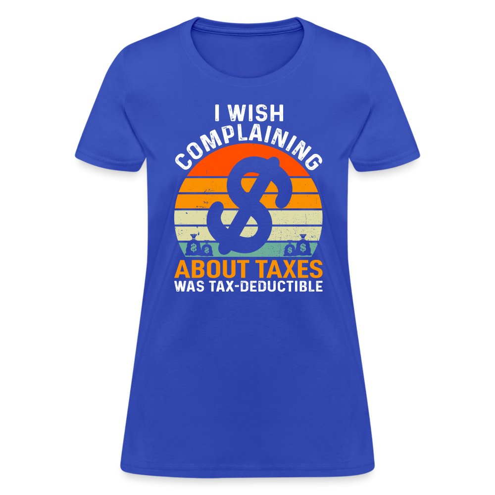 I Wish Complaining About Taxes Was Tax Deductible Women's T-Shirt - option1# - Women's T-Shirt | Fruit of the Loom L3930R