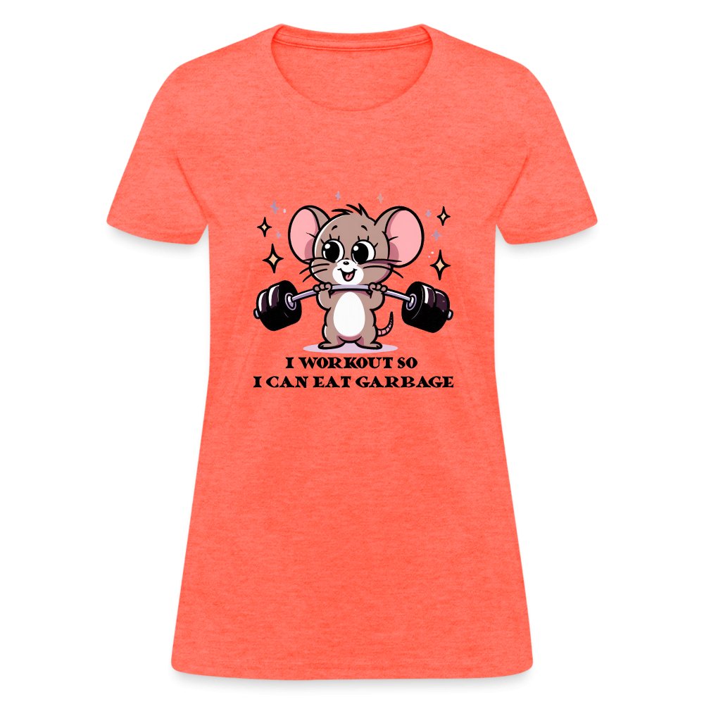 I Workout So I Can Eat Garbage Women's Contoured T-Shirt (Cute Funny Mouse) - heather coral