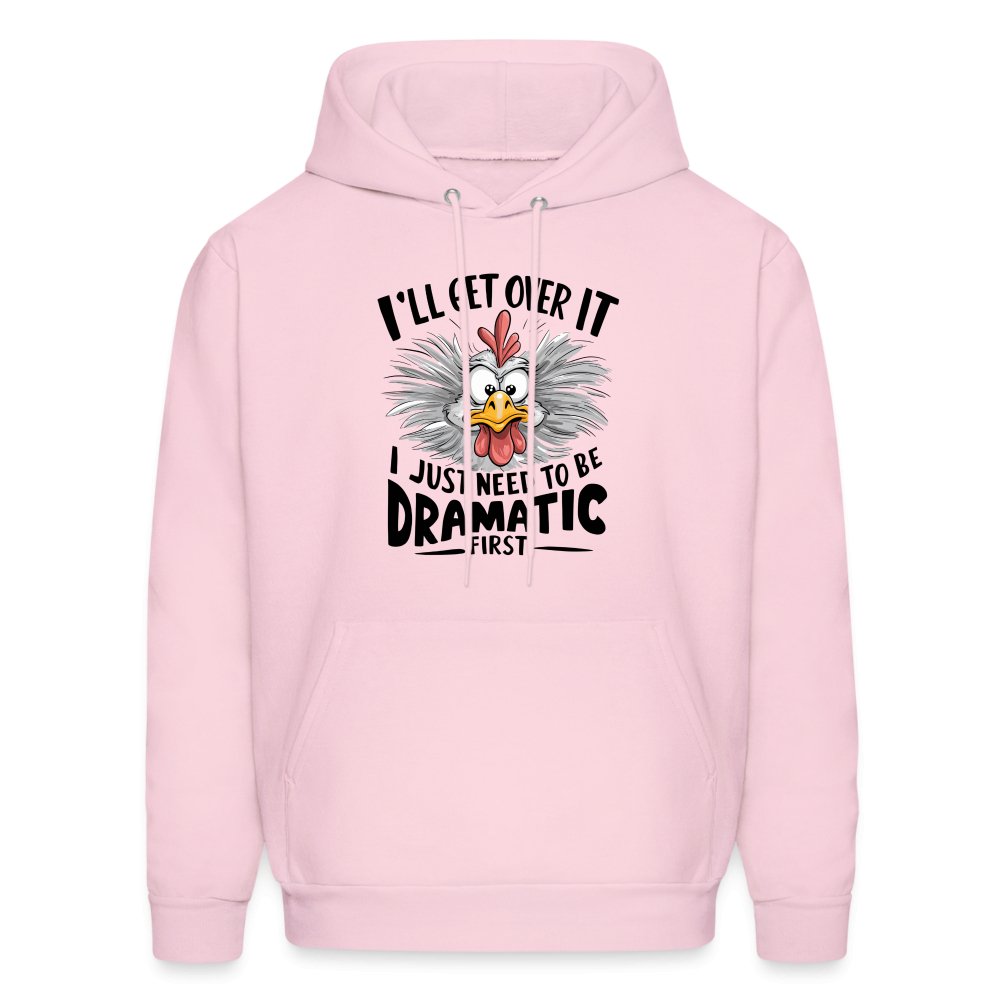 I'll Get Over It I Just Need To Be Dramatic First (Funny Chicken) Hoodie - pale pink