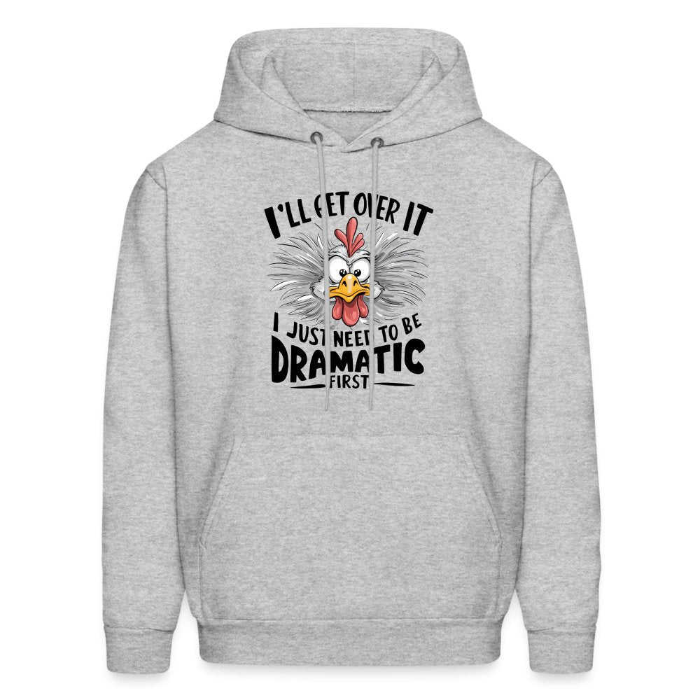 I'll Get Over It I Just Need To Be Dramatic First (Funny Chicken) Hoodie - Sand