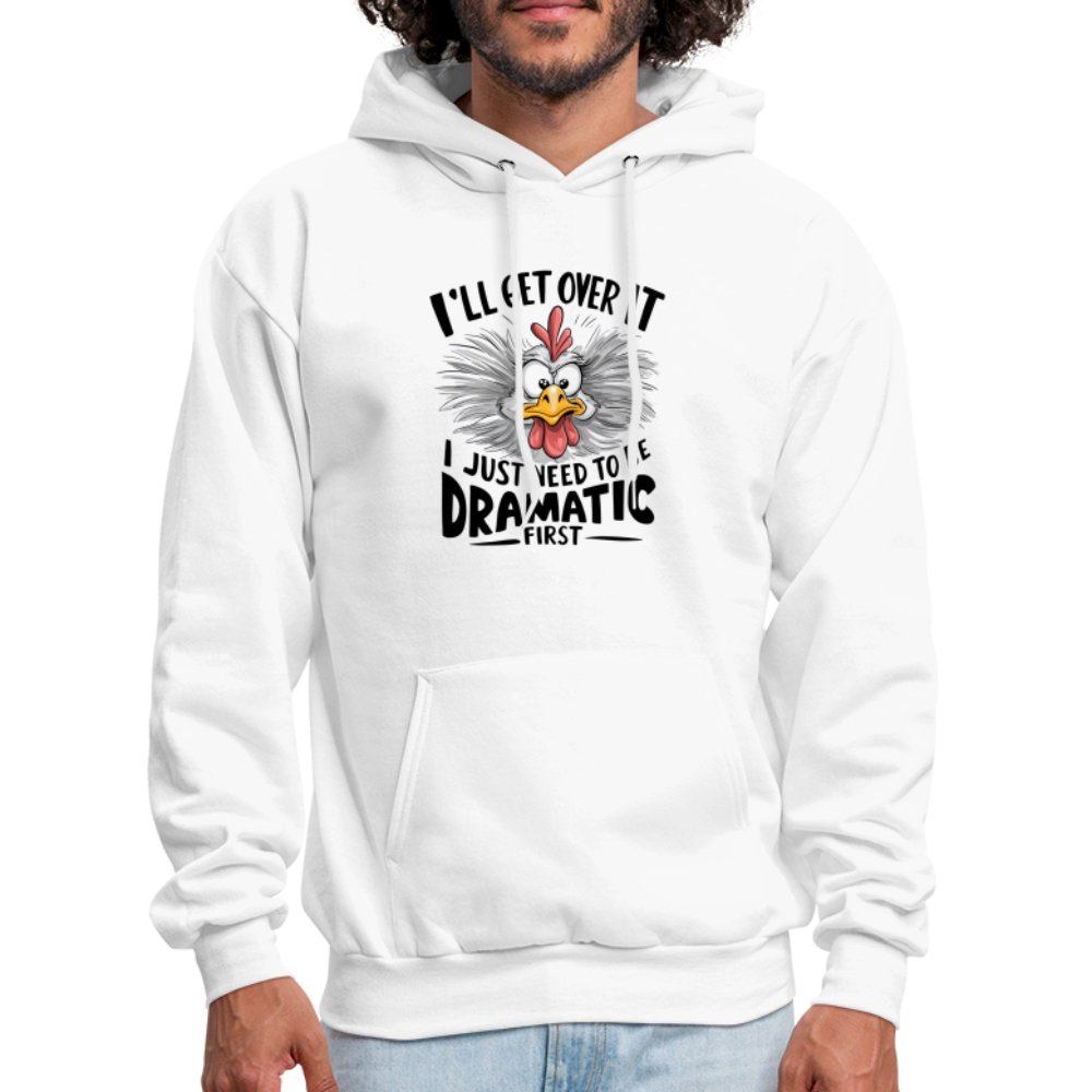 I'll Get Over It I Just Need To Be Dramatic First (Funny Chicken) Hoodie - option1# - Men's Hoodie | Hanes P170